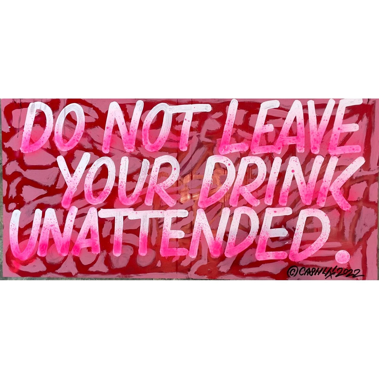 Do Not Leave Your Drink Unattended